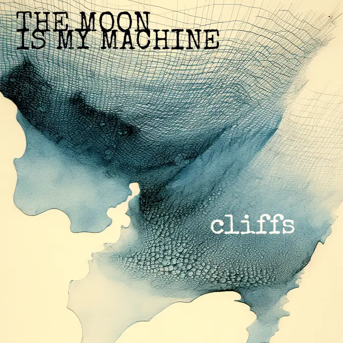 The Moon is My Machine - Cliffs